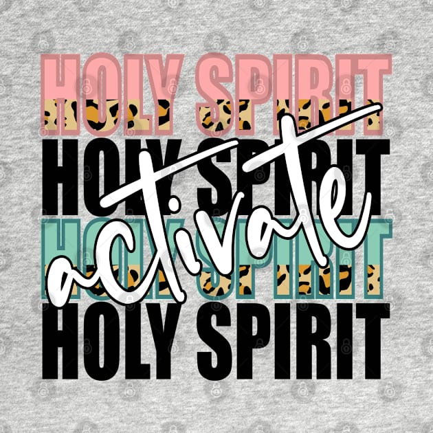 Holy Spirit Activate Trendy Christian Design for Women Teens Girls by JPDesigns